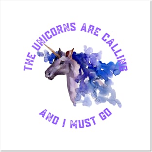 The Unicorns Are Calling and I Must Go Posters and Art